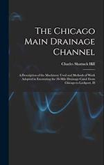 The Chicago Main Drainage Channel: A Description of the Machinery Used and Methods of Work Adopted in Excavating the 28-Mile Drainage Canal From Chica