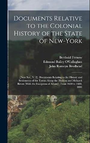Documents Relative to the Colonial History of the State of New-York: [New Ser., V. 2]. Documents Relating to the History and Settlements of the Towns