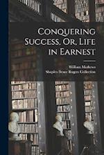 Conquering Success, Or, Life in Earnest 