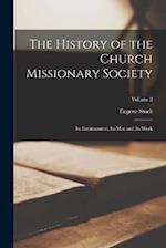 The History of the Church Missionary Society: Its Environment, Its Men and Its Work; Volume 2 