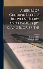 A Series of Genuine Letters Between Henry and Frances [By R. and E. Griffith] 