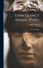 John Quincy Adams Ward: An Appreciation 