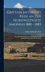 Capitain Jacobsen's Reise an Der Nordwestküste Amerikas 1881 - 1883