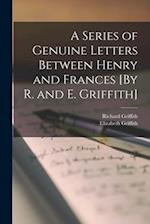 A Series of Genuine Letters Between Henry and Frances [By R. and E. Griffith] 