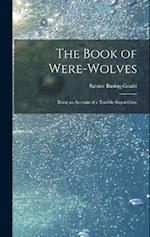 The Book of Were-Wolves: Being an Account of a Terrible Superstition 
