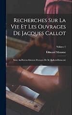 Recherches Sur La Vie Et Les Ouvrages De Jacques Callot