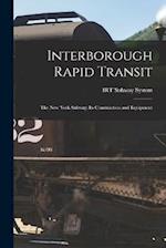 Interborough Rapid Transit: The New York Subway: Its Construction and Equipment 