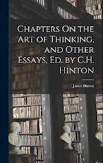 Chapters On the Art of Thinking, and Other Essays, Ed. by C.H. Hinton 