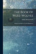 The Book of Were-Wolves: Being an Account of a Terrible Superstition 
