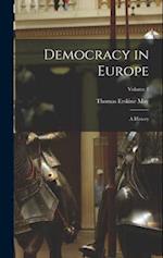 Democracy in Europe: A History; Volume 1 