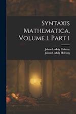 Syntaxis Mathematica, Volume 1, part 1 
