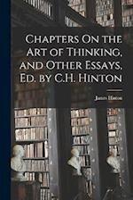 Chapters On the Art of Thinking, and Other Essays, Ed. by C.H. Hinton 