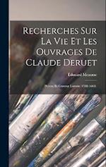 Recherches Sur La Vie Et Les Ouvrages De Claude Deruet