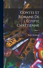 Contes Et Romans De L'égypte Chrétienne; Volume 1