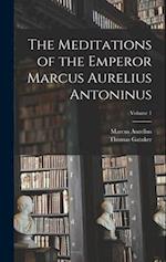 The Meditations of the Emperor Marcus Aurelius Antoninus; Volume 1 