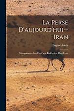 La Perse D'aujourd'hui--Iran