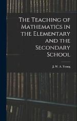 The Teaching of Mathematics in the Elementary and the Secondary School 