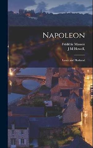 Napoleon: Lover and Husband