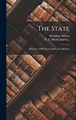 The State; Elements of Historical and Practical Politics 