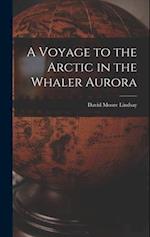 A Voyage to the Arctic in the Whaler Aurora 