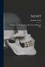 Sight: An Exposition of the Principles of Monocular and Binocular Vision 
