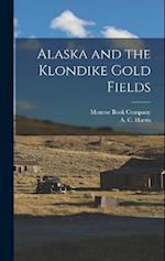 Alaska and the Klondike Gold Fields 