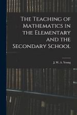 The Teaching of Mathematics in the Elementary and the Secondary School 
