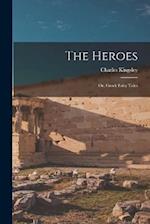 The Heroes: Or, Greek Fairy Tales 