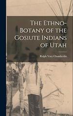 The Ethno-Botany of the Gosiute Indians of Utah 