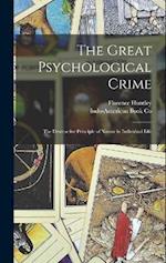 The Great Psychological Crime: The Destructive Principle of Nature in Individual Life 