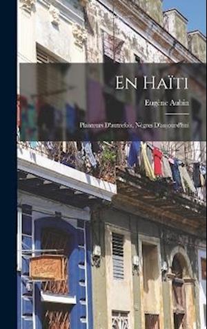 En Haïti; planteurs d'autrefois, nègres d'aujourd'hui