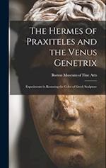 The Hermes of Praxiteles and the Venus Genetrix: Experiments in Restoring the Color of Greek Sculpture 