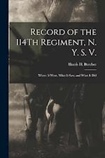 Record of the 114Th Regiment, N. Y. S. V.: Where It Went, What It Saw, and What It Did 