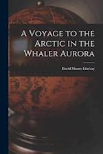 A Voyage to the Arctic in the Whaler Aurora 