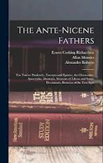 The Ante-Nicene Fathers: The Twelve Patriarchs, Excerpts and Epistles, the Clementina, Apocrypha, Decretals, Memoirs of Edessa and Syriac Documents, R