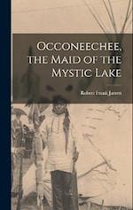 Occoneechee, the Maid of the Mystic Lake 