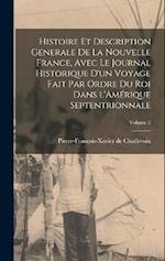 Histoire et description generale de la Nouvelle France, avec le journal historique d'un voyage fait par ordre du roi dans l'Amérique septentrionnale;