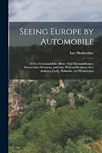 Seeing Europe by Automobile; a Five-thousand-mile Motor Trip Through France, Switzerland, Germany, and Italy; With an Excursion Into Andorra, Corfu, D