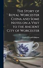 The Story of Royal Worcester China and Some Notes on a Visit to the Ancient City of Worcester 