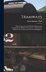Tramways: Their Construction and Working, Embracing a Comprehensive History of the System ... With Special Reference to the Tramways of the United Kin