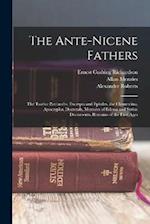 The Ante-Nicene Fathers: The Twelve Patriarchs, Excerpts and Epistles, the Clementina, Apocrypha, Decretals, Memoirs of Edessa and Syriac Documents, R
