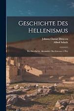 Geschichte Des Hellenismus: Th. Geschichte Alexanders Des Grossen (2 Pts) 