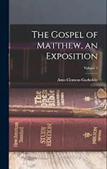 The Gospel of Matthew, an Exposition; Volume 1 