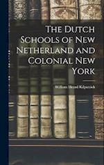 The Dutch Schools of New Netherland and Colonial New York 