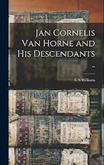 Jan Cornelis Van Horne and his Descendants .. 