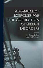 A Manual of Exercises for the Correction of Speech Disorders 