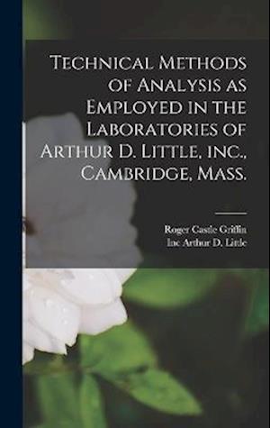 Technical Methods of Analysis as Employed in the Laboratories of Arthur D. Little, inc., Cambridge, Mass.