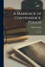 A Marriage of Convenience. Period: Louis XV 