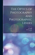 The Optics of Photography and Photographic Lenses 