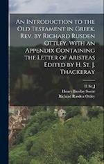 An Introduction to the Old Testament in Greek. Rev. by Richard Rusden Ottley. With an Appendix Containing the Letter of Aristeas Edited by H. St. J. T